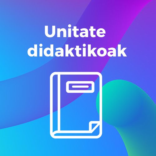 Unitate didaktikoak Unitate didaktikoak